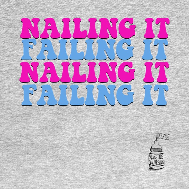 Nailing It & Failing It by Nursing & Cursing Podcast